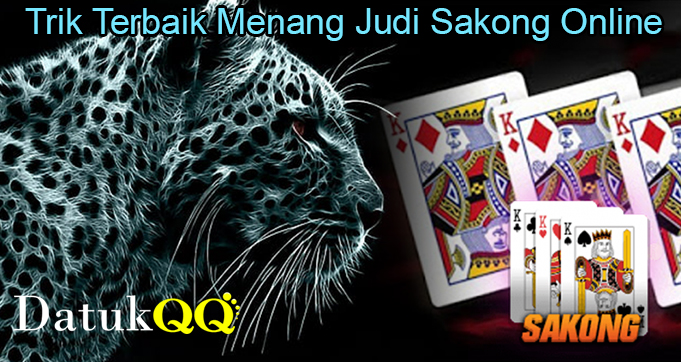 Trik Terbaik Menang Judi Sakong Online