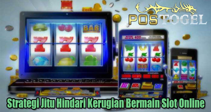 Strategi Jitu Hindari Kerugian Bermain Slot Online