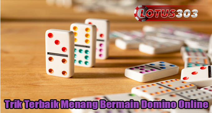 Trik Terbaik Menang Bermain Domino Online